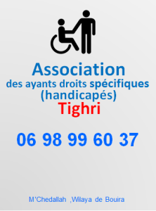 Association des ayants droits spécifiques (handicapés) Tighri / Président: Trache Mohand Said / M'Chedallah, Bouira  0698996037